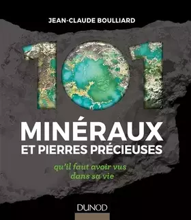 Couverture du produit · 101 minéraux et pierres précieuses - qu'il faut avoir vus dans sa vie: qu'il faut avoir vus dans sa vie