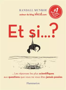 Couverture du produit · Et si... ?: Toutes les réponses les plus scientifiques aux questions que vous ne vous êtes jamais posées