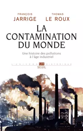Couverture du produit · La Contamination du monde - Une histoire des pollutions à l'âge industriel