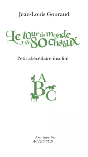 Couverture du produit · Le Tour du monde en 80 chevaux : Petit abécédaire insolite