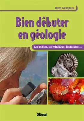 Couverture du produit · Bien débuter en géologie: Les roches et les minéraux