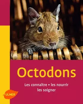 Couverture du produit · Octodons : Les connaître, les nourrir, les soigner