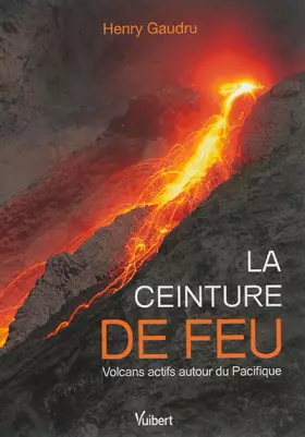 Couverture du produit · La ceinture de feu: Volcans actifs autour du Pacifique