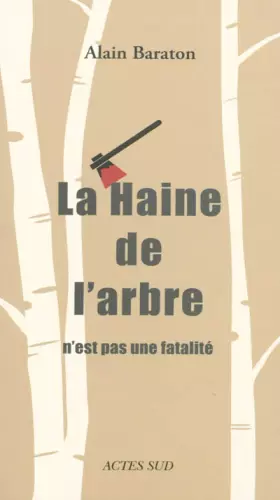 Couverture du produit · La Haine de l'arbre n'est pas une fatalité
