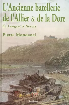 Couverture du produit · L'Ancienne batellerie de l'Allier et de la Dore : de Langeac à Nevers