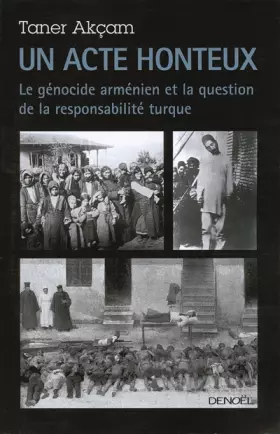 Couverture du produit · Un acte honteux: Le génocide arménien et la question de la responsabilité turque