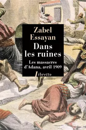 Couverture du produit · Dans les ruines: Les massacres d'adana avril 1909