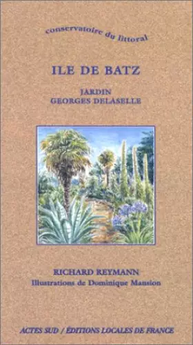 Couverture du produit · Ile de Batz, Jardin Georges Delaselle