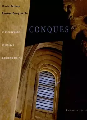 Couverture du produit · Conques. Moyenâgeuse, mystique, contemporaine