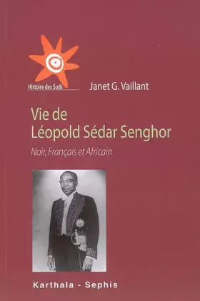 Couverture du produit · Vie de Léopold Sédar Senghor : Noir, Français et Africain