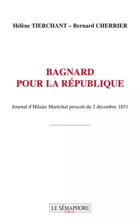 Couverture du produit · Bagnard pour la République: Journal d Hilaire Maréchal proscrit du 2 décembre 1851