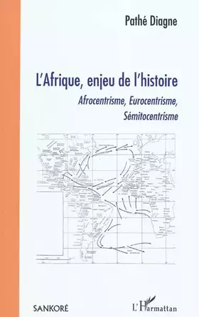 Couverture du produit · L'Afrique, enjeu de l'histoire: Afrocentrisme, Eurocentrisme, Sémitocentrisme