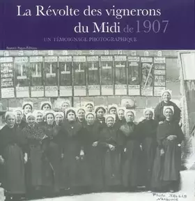 Couverture du produit · La Révolte des vignerons du Midi de 1907: Un témoignage photographique