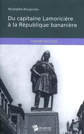 Couverture du produit · Du capitaine Lamoricière à la République bananière