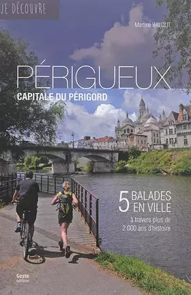 Couverture du produit · Périgueux, capitale du Périgord: 5 balades en ville à travers plus de 2000 ans d'histoire