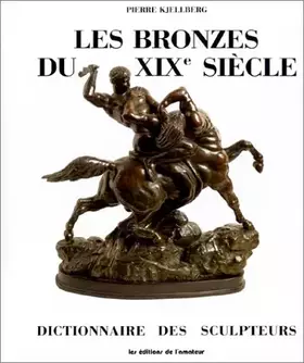 Couverture du produit · Dictionnaire des Sculpteurs : Les Bronzes du XIXe Siècle