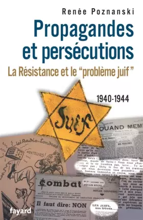 Couverture du produit · Propagandes et persécutions. La Résistance et le «problème juif»