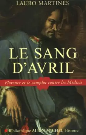 Couverture du produit · Le Sang d'Avril: Florence et le complot contre les Médicis