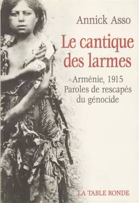 Couverture du produit · Le cantique des larmes: Arménie, 1915 : paroles de rescapés du génocide
