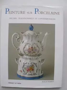 Couverture du produit · Peinture sur porcelaine : Décors traditionnels et contemporains