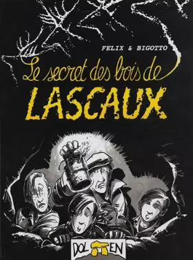 Couverture du produit · Le secret des Bois de Lascaux