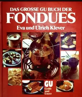 Couverture du produit · Das große Buch der Fondues. Rat und Rezepte für alle Fondues der Welt