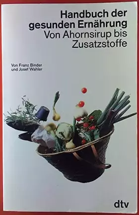 Couverture du produit · Handbuch der gesunden Ernährung: Von Ahornsirup bis Zusatzstoffe (dtv Ratgeber)