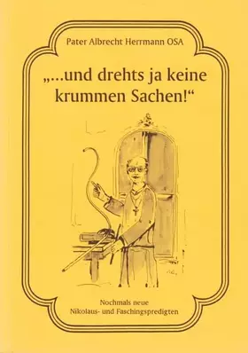 Couverture du produit · ... und drehts ja keine krummen Sachen!: Nochmals neue Nikolaus- und Faschingspredigten