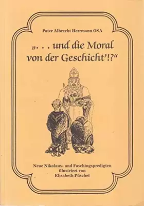 Couverture du produit · ... und die Moral von der Geschicht!?: Neue Nikolaus- und Faschingspredigten