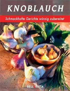 Couverture du produit · Knoblauch. Schmackhafte Gerichte würzig zubereitet
