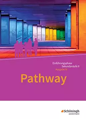 Couverture du produit · Pathway - Englisch für die Einführungsphase der gymnasialen Oberstufe - Ausgabe Niedersachsen u.a.: Schulbuch (Pathway und Path