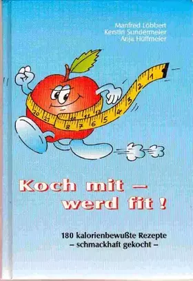 Couverture du produit · Koch mit - werd fit!: 180 kalorienbewusste Rezpete - Schmackhaft gekocht