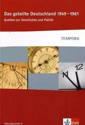 Couverture du produit · Das geteilte Deutschland. 1949 bis 1961: Quellen zur Geschichte und Politik Klasse 10-13 (TEMPORA)