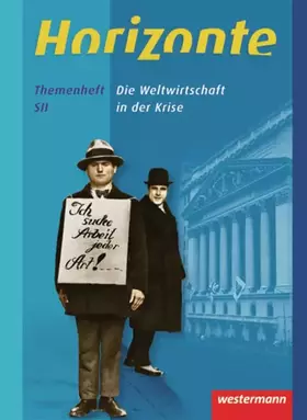 Couverture du produit · Horizonte - Geschichte für die Qualifikationsphase in Niedersachsen: Die Weltwirtschaft in der Krise: Themenheft
