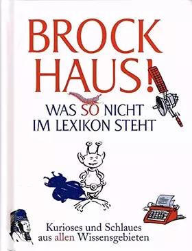Couverture du produit · Brockhaus! Was so nicht im Lexikon steht: Kurioses und Schlaues aus allen Wissensgebieten
