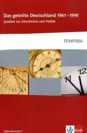 Couverture du produit · Das geteilte Deutschland. 1961 bis 1990: Quellen zur Geschichte und Politik Klasse 10-13 (TEMPORA)