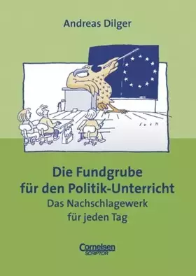 Couverture du produit · Fundgrube - Sekundarstufe I und II: Die Fundgrube für den Politik-Unterricht - Bisherige Ausgabe: Das Nachschlagewerk für jeden