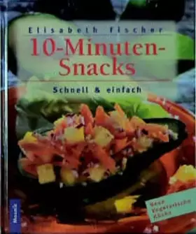 Couverture du produit · 10-Minuten-Snacks - Schnell und einfach (Neue vegetarische Küche)