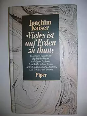 Couverture du produit · Vieles ist auf Erden zu thun: Imaginäre Gespräche mit Ingeborg Bachmann, Ludwig van Beethoven, Franz Kafka u.a.