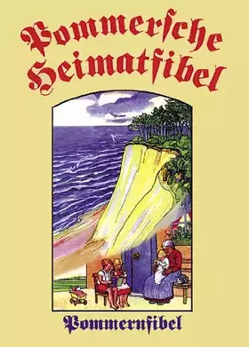 Couverture du produit · Pommersche Heimatfibel: Nachdruck einer Originalfibel von 1939