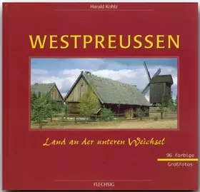 Couverture du produit · Westpreußen: Land an der unteren Weichsel