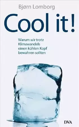 Couverture du produit · Cool it!: Warum wir trotz Klimawandels einen kühlen Kopf bewahren sollten (Hardcover Fiction)
