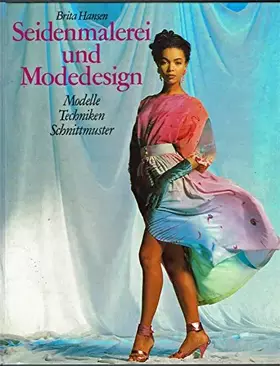 Couverture du produit · Seidenmalerei und Modedesign : Modelle, Techniken, Schnittmuster.