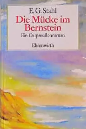 Couverture du produit · Die Mücke im Bernstein: Ein Ostpreußenroman (Ehrenwirth Belletristik)