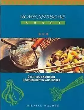 Couverture du produit · Koreanische Küche. Über 100 exotische Köstlichkeiten aus Korea