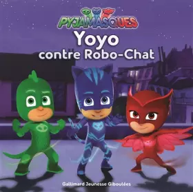 Couverture du produit · Les Pyjamasques : Yoyo contre Robo-Chat - dès 3 ans