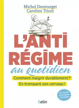 Couverture du produit · L'antirégime au quotidien / Comment maigrir durablement ? En trompant son cerveau!