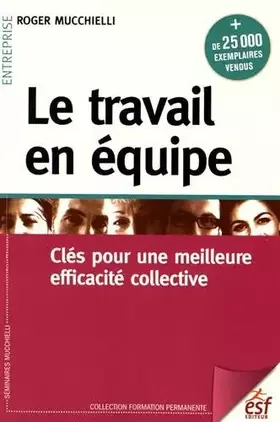 Couverture du produit · Le travail en équipe: CLÉS POUR UNE MEILLEURE EFFICACITÉ COLLECTIVE