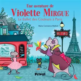 Couverture du produit · AVENTURE DE VIOLETTE MIRGUE T4 LE BALLET DES COULEURS A PARIS