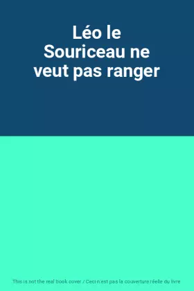 Couverture du produit · Léo le Souriceau ne veut pas ranger